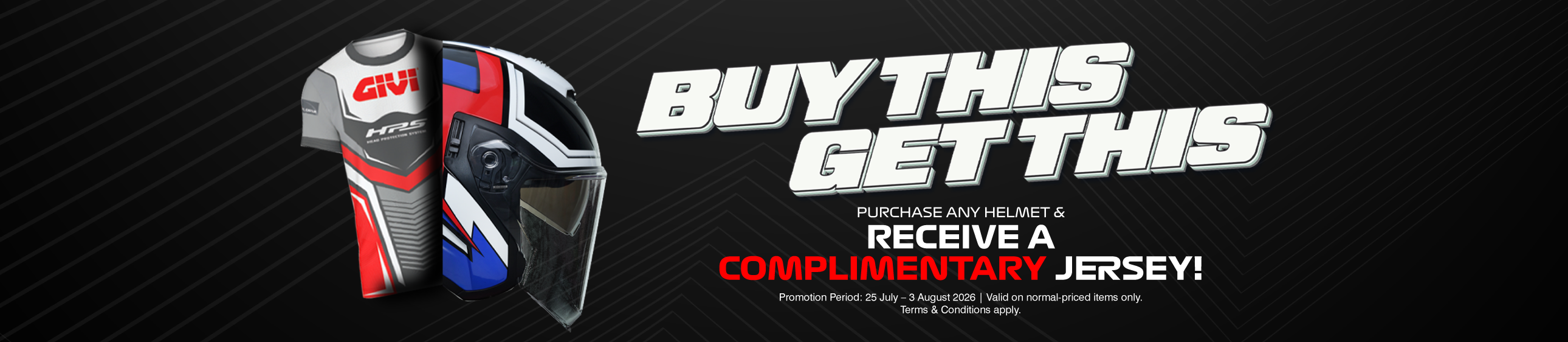 Buy This, Get This promotion, purchase any full-priced helmet and receive a complimentary jersey, valid from 25 July to 5 August
